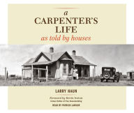 Title: A Carpenter's Life as Told by Houses, Author: Larry Haun