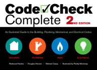 Title: Code Check Complete: An Illustrated Guide to the Building, Plumbing, Mechanical, and Electrical Codes / Edition 2, Author: Redwood Kardon