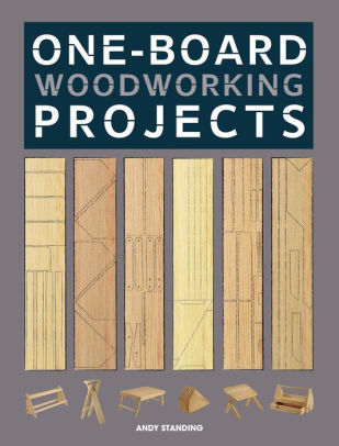 One-Board Woodworking Projects: Woodworking from the Scrap 