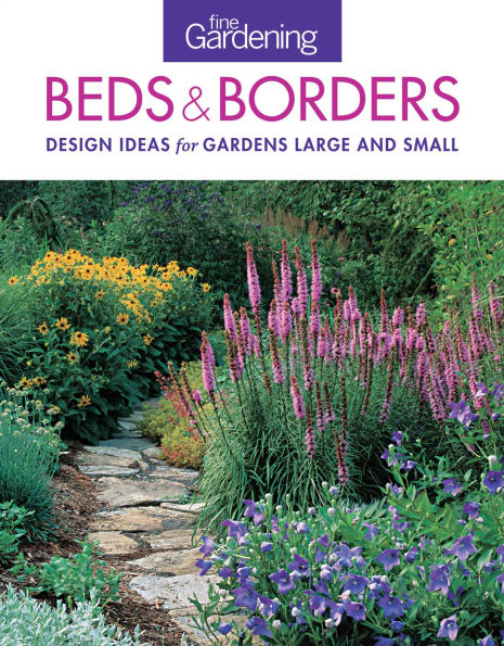 Fine Gardening Beds & Borders: Design Ideas for Gardens Large and Small