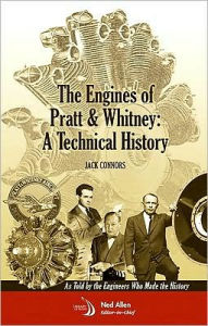 Title: The Engines of Pratt & Whitney: A Technical History, Author: Jack Connors