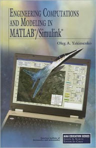 Title: Engineering Computations and Modeling in MATLAB/Simulink, Author: Oleg A Yakimenko