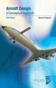 Title: Aircraft Design: A Conceptual Approach / Edition 5, Author: Daniel P. Raymer