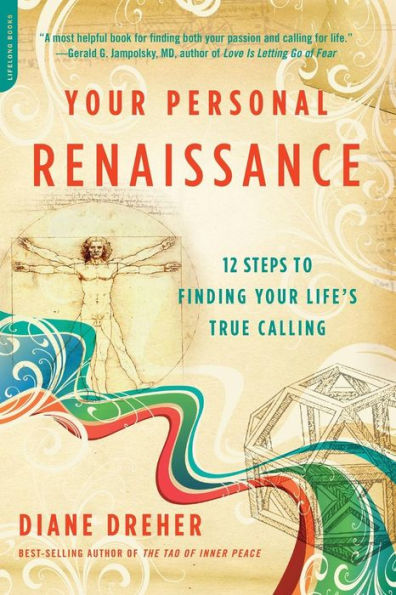 Your Personal Renaissance: 12 Steps to Finding Your Life's True Calling