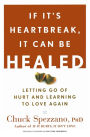 If It's Heartbreak, It Can Be Healed: Letting Go of Hurt and Learning to Love Again