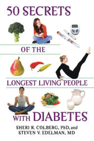 Title: 50 Secrets of the Longest Living People with Diabetes, Author: Sheri R. Colberg PhD
