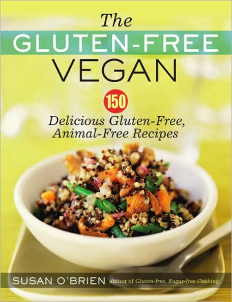 The Gluten-Free Vegan: 150 Delicious Gluten-Free, Animal-Free Recipes