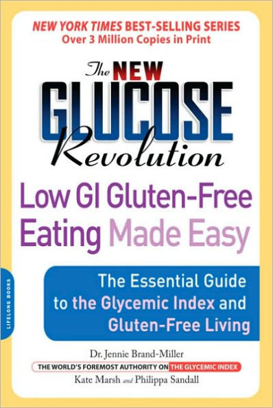 the New Glucose Revolution Low GI Gluten-Free Eating Made Easy: Essential Guide to Glycemic Index and Living