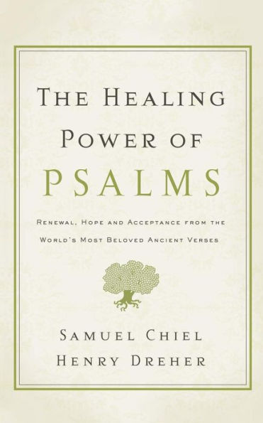 The Healing Power of Psalms: Renewal, Hope and Acceptance from the World's Most Beloved Ancient Verses