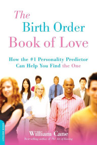 Title: The Birth Order Book of Love: How the #1 Personality Predictor Can Help You Find 