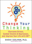 Alternative view 1 of Change Your Thinking: Overcome Stress, Anxiety, and Depression, and Improve Your Life with CBT