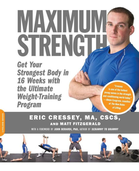 Maximum Strength: Get Your Strongest Body 16 Weeks with the Ultimate Weight-Training Program