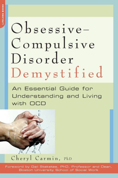 Obsessive-Compulsive Disorder Demystified: An Essential Guide for Understanding and Living with OCD