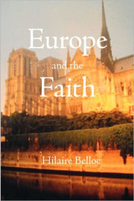 Title: Europe And The Faith, Author: Hilaire Belloc