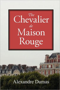 Title: The Chevalier De Maison Rouge, Author: Alexandre Dumas