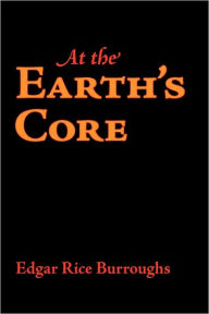 Title: At the Earth's Core, Author: Edgar Rice Burroughs