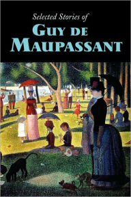 Title: Selected Stories of Guy de Maupassant, Large-Print Edition, Author: Guy de Maupassant