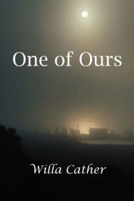 Title: One of Ours, Author: Willa Cather