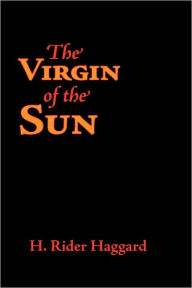 Title: The Virgin of the Sun, Large-Print Edition, Author: H. Rider Haggard