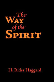 Title: The Way of the Spirit, Large-Print Edition, Author: H. Rider Haggard