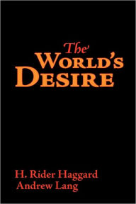 Title: The World's Desire, Large-Print Edition, Author: H. Rider Haggard