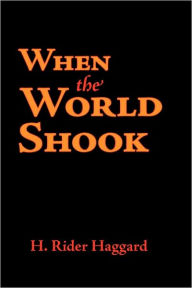 Title: When the World Shook, Large-Print Edition, Author: H. Rider Haggard