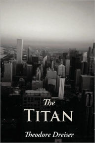 Title: The Titan, Author: Theodore Dreiser