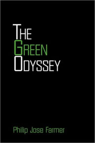 Title: The Green Odyssey, Author: Philip José Farmer