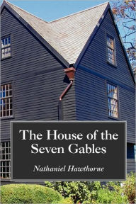 Title: The House Of The Seven Gables, Author: Nathaniel Hawthorne