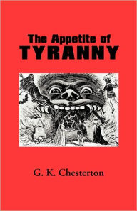 Title: The Appetite of Tyranny, Author: G. K. Chesterton