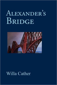 Title: Alexander's Bridge, Author: Willa Cather