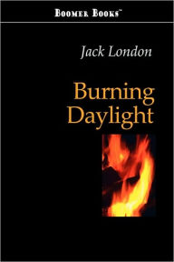 Title: Burning Daylight, Author: Jack London