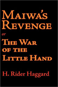 Title: Maiwa's Revenge, Author: H. Rider Haggard