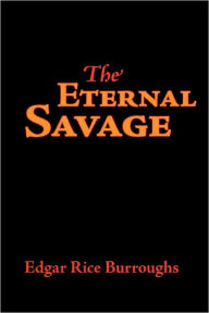 Title: The Eternal Savage, Author: Edgar Rice Burroughs