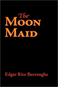 Title: The Moon Maid, Author: Edgar Rice Burroughs