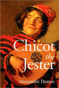 Title: Chicot the Jester, Author: Alexandre Dumas