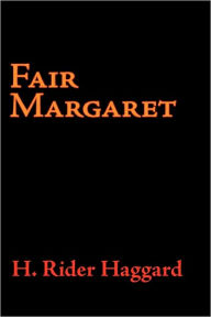 Title: Fair Margaret, Author: H. Rider Haggard