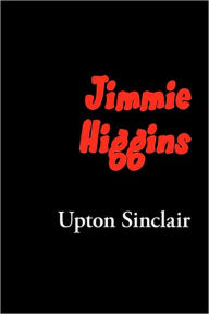 Title: Jimmie Higgins, Author: Upton Sinclair