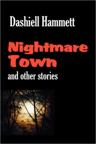 Title: Nightmare Town, Author: Dashiell Hammett