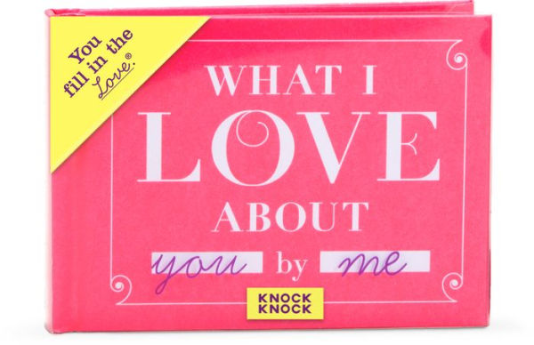 What I Love about You Fill in the Love Gift Book