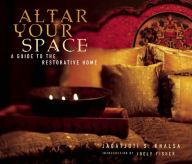 Title: Altar Your Space: A Guide to the Restorative Home, Author: Jagatjoti S. Khalsa