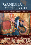 Alternative view 1 of Ganesh Goes to Lunch: And Other Tales of Ancient India