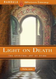 Title: Light on Death: The Spiritual Art of Dying, Author: J. Phillip Jones