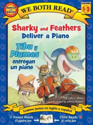 Title: We Both Read: Sharky and Feathers Deliver a Piano / Tibu Y Plumas Entregan Un Piano (Bilingual in English and Spanish), Author: Callie C Miller