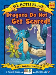 Title: We Both Read: Dragons Do Not Get Scared!, Author: Sindy McKay