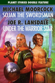 Title: Sojan the Swordsman/Under the Warrior Star, Author: Michael Moorcock