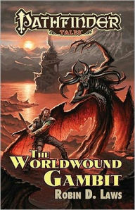 Title: Pathfinder Tales: The Worldwound Gambit, Author: Robin D. Laws
