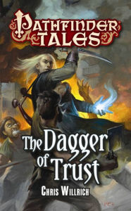 Title: Pathfinder Tales: The Dagger of Trust, Author: Chris Willrich