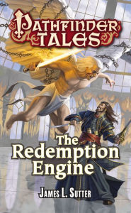 Title: Pathfinder Tales: The Redemption Engine, Author: James L. Sutter