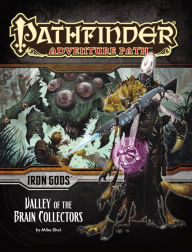 Title: Pathfinder Adventure Path: Iron Gods Part 4 - Valley of the Brain Collectors, Author: Mike Shel